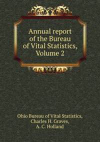 Annual report of the Bureau of Vital Statistics, Volume 2