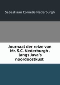 Journaal der reize van Mr. S.C. Nederburgh . langs Java