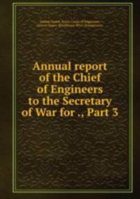 Annual report of the Chief of Engineers to the Secretary of War for ., Part 3