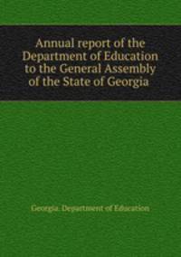 Annual report of the Department of Education to the General Assembly of the State of Georgia