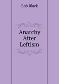 Anarchy After Leftism
