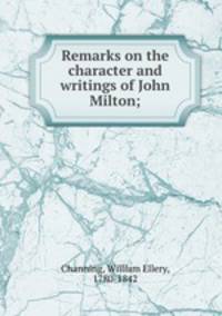 Remarks on the character and writings of John Milton;
