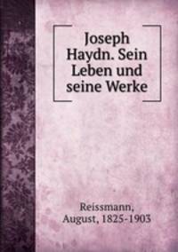 Joseph Haydn. Sein Leben und seine Werke