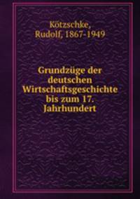 Grundzge der deutschen Wirtschaftsgeschichte bis zum 17. Jahrhundert