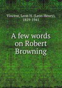 A few words on Robert Browning