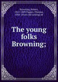 The young folks Browning;