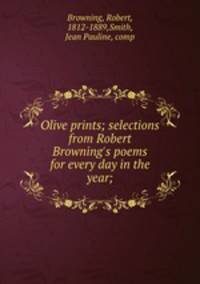 Olive prints; selections from Robert Browning