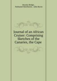Journal of an African Cruiser: Comprising Sketches of the Canaries, the Cape .
