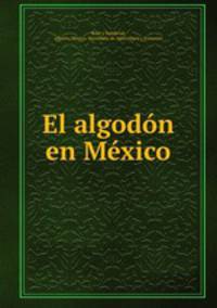 El algodon en Mexico