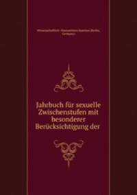 Jahrbuch fur sexuelle Zwischenstufen mit besonderer Berucksichtigung der .