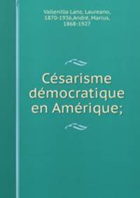 Cesarisme democratique en Amerique;