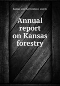 Annual report on Kansas forestry