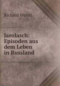 Jarolasch: Episoden aus dem Leben in Russland