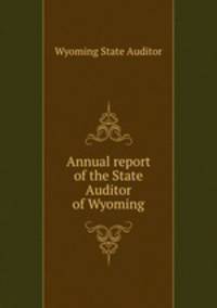 Annual report of the State Auditor of Wyoming