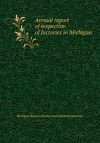 Annual report of inspection of factories in Michigan