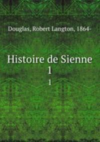 Histoire de Sienne. 1