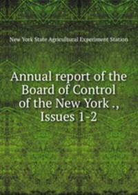 Annual report of the Board of Control of the New York ., Issues 1-2