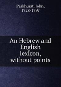 An Hebrew and English lexicon, without points