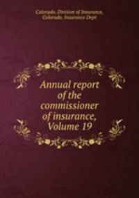 Annual report of the commissioner of insurance, Volume 19