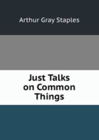 Just Talks on Common Things