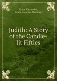Judith: A Story of the Candle-lit Fifties