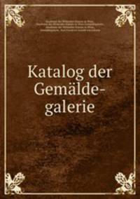 Katalog der Gemalde-galerie.