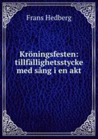 Kroningsfesten: tillfallighetsstycke med sang i en akt