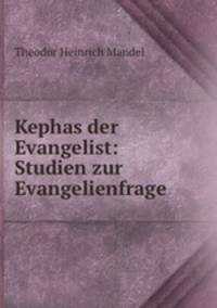 Kephas der Evangelist: Studien zur Evangelienfrage