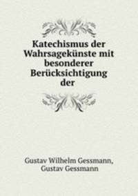Katechismus der Wahrsagekunste mit besonderer Berucksichtigung der .