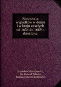 Konnotata wypadkow w domu i w kraju zaszlych od 1634 do 1689 r. skreslona .