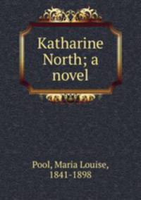 Katharine North; a novel