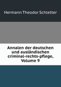 Annalen der deutschen und auslandischen criminal-rechts-pflege, Volume 9