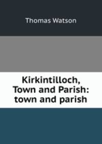 Kirkintilloch, Town and Parish: town and parish