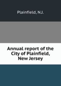 Annual report of the City of Plainfield, New Jersey