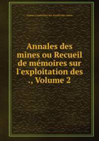 Annales des mines ou Recueil de memoires sur l