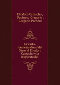 La"carta-memorandum" del General Eliodoro Camacho y la respuesta del .