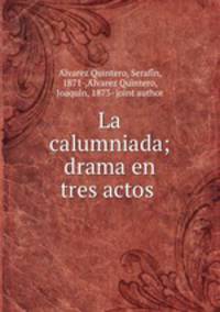 La calumniada; drama en tres actos