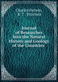 Journal of Researches Into the Natural History and Geology of the Countries .
