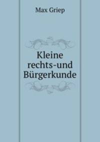 Kleine rechts-und Burgerkunde