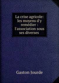 La crise agricole: les moyens d
