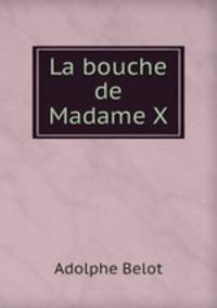 La bouche de Madame X.