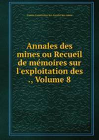Annales des mines ou Recueil de memoires sur l