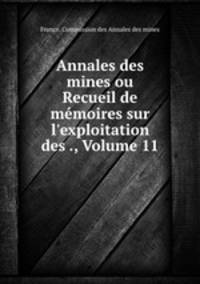 Annales des mines ou Recueil de memoires sur l