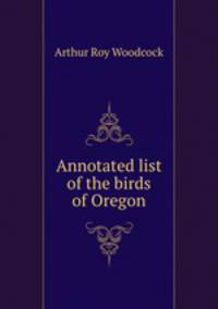Annotated list of the birds of Oregon