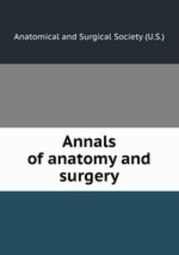 Annals of anatomy and surgery