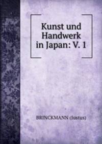 Kunst und Handwerk in Japan: V. 1