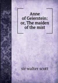 Anne of Geierstein: or, The maiden of the mist