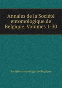 Annales de la Societe entomologique de Belgique, Volumes 1-30