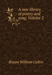 A new library of poetry and song, Volume 2