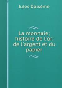 La monnaie; histoire de l